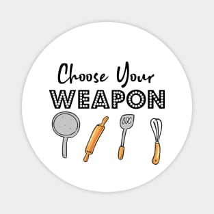 Choose your Weapon Kitchen gadgets mom! Magnet